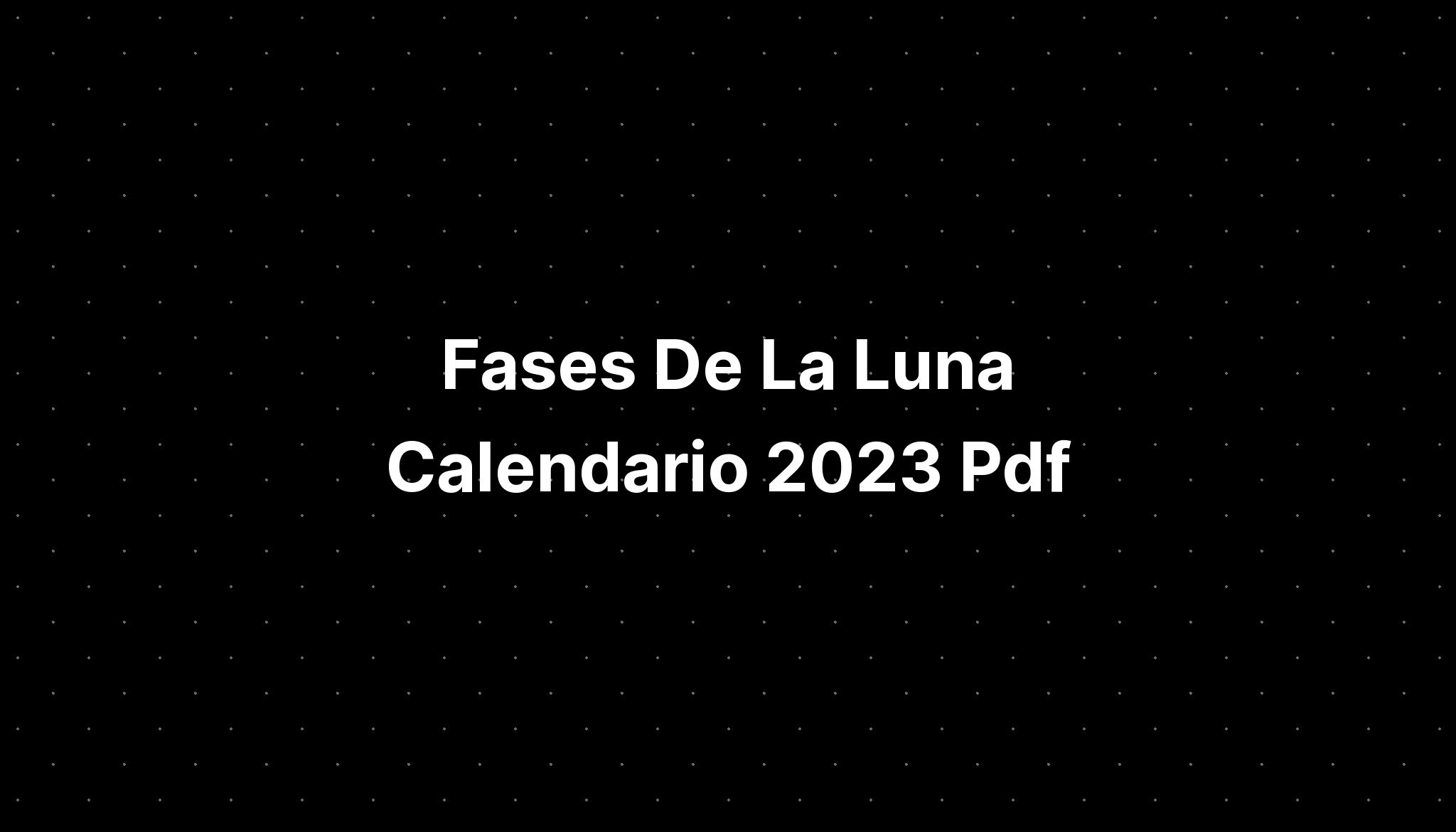 Fases De La Luna Calendario 2023 Pdf - IMAGESEE